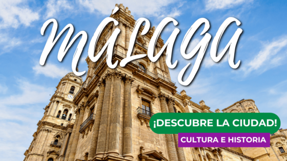 ¡Descubre Málaga! – Curso de cultura e historia para estudiantes de español