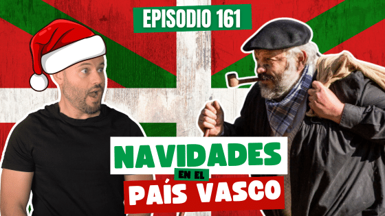 Episodio 161 Navidades en el país vasco